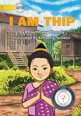 I am Thip - ຂ້ອຍຊື່ທິ ບ by Phondy, Phoutthavy