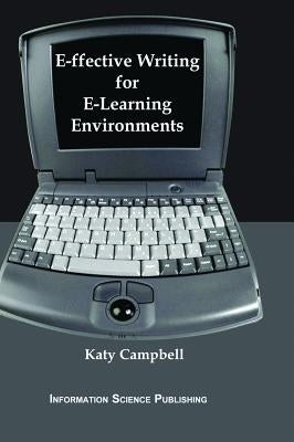 E-ffective Writing for E-Learning Environments by Campbell, Katy
