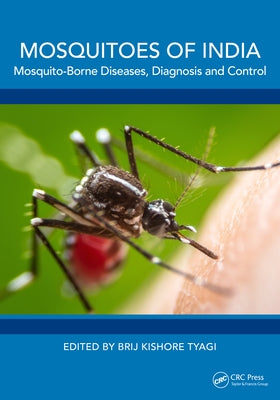 Mosquitoes of India: Mosquito-Borne Diseases, Diagnosis and Control by Tyagi, Brij Kishore