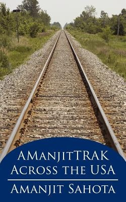 Amanjittrak Across the USA by Sahota, Amanjit