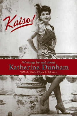 Kaiso!: Writings by and about Katherine Dunham by Clark, Veve A.