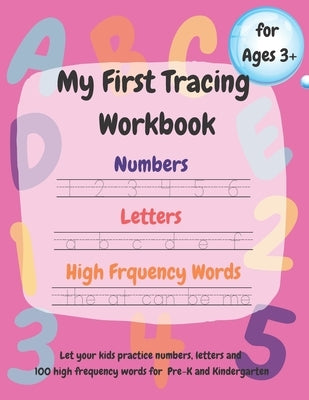 My First Tracing Workbook: Learn to Trace and Draw: Practice Numbers 1-100, Trace Letters a-z and A-Z, 100 High Frequency Words and Shapes.....Ag by Rural 406 Press