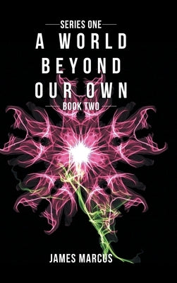 A World Beyond Our Own: Book Two by Marcus, James