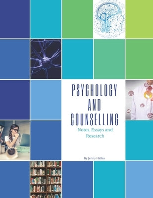 Psychology and Counselling: Notes, Essays and Research by Hallas, Jenny
