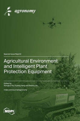 Agricultural Environment and Intelligent Plant Protection Equipment by He, Xiongkui