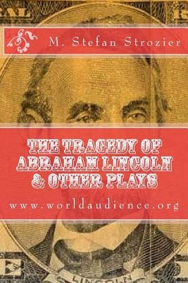 The Tragedy of Abraham Lincoln by Strozier, M. Stefan