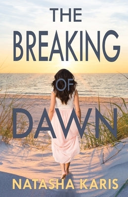 The Breaking of Dawn by Karis, Natasha