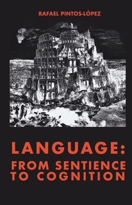 Language: from Sentience to Cognition by Pintos-López, Rafael