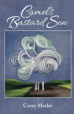 Camel's Bastard Son by Mesler, Corey