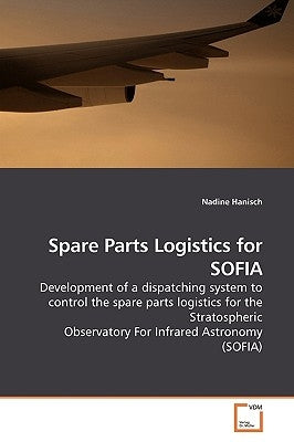Spare Parts Logistics for SOFIA by Hanisch, Nadine