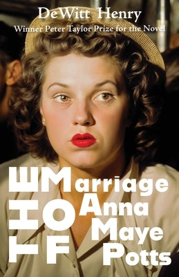 The Marriage of Anna Maye Potts by Henry, DeWitt