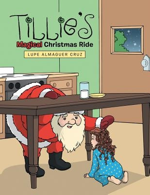 Tillie's Magical Christmas Ride by Almaguer Cruz, Lupe
