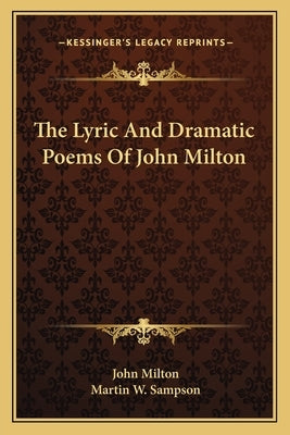 The Lyric And Dramatic Poems Of John Milton by Milton, John