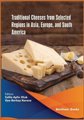Traditional Cheeses from Selected Regions in Asia, Europe, and South America by Karaca, Oya Berkay