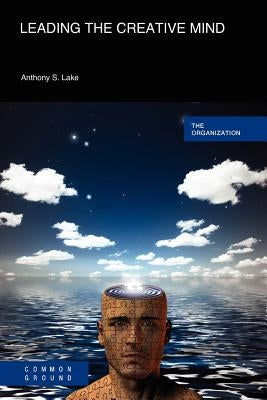 Leading the Creative Mind by Lake, Anthony S.