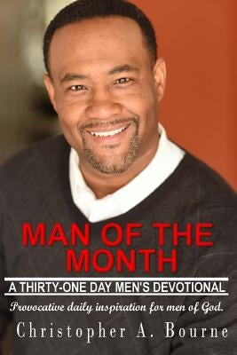 Man of The Month: A Thirty-One Day Men's Devotional by Bourne, Christopher a.