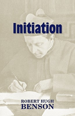 Initiation by Benson, Robert Hugh