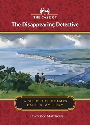 The Case of the Disappearing Detective by Matthews, J. Lawrence