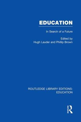 Education: In Search of a Future by Brown, Phillip