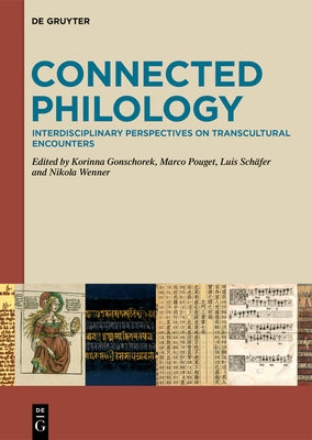 Connected Philology: Interdisciplinary Perspectives on Transcultural Encounters by Gonschorek, Korinna