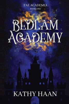 Bedlam Academy by Haan, Kathy