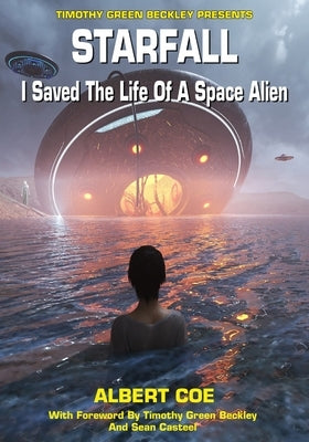 Starfall: I Saved The Life Of A Space Alien by Beckley, Timothy Green