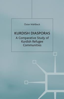 Kurdish Diasporas: A Comparative Study of Kurdish Refugee Communities by Wahlbeck, Ö.