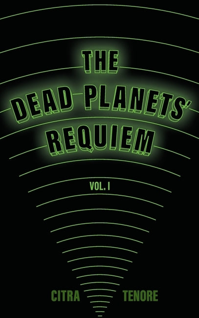 The Dead Planets' Requiem Vol. I by Tenore, Citra
