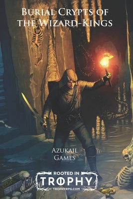 Burial Crypts of the Wizard-Kings: A Trophy Dark Incursion by Kennelly, Adrian