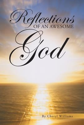Reflections of an Awesome God by Williams, Cheryl