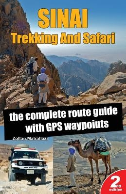 Sinai Trekking And Safari: the complete route guide with GPS waypoints by Matrahazi, Zoltan