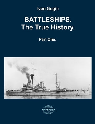 Battleships. The True History. Vol. I by Balakin, Sergey