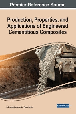 Production, Properties, and Applications of Engineered Cementitious Composites by Praveenkumar, S.