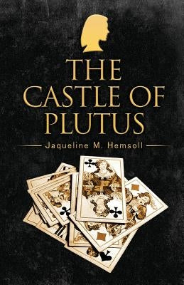The Castle of Plutus by Hemsoll, Jaqueline M.