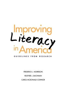 Improving Literacy in America: Guidelines from Research by Morrison, Frederick J.
