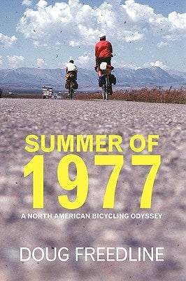 Summer of 1977: A North American Bicycling Odyssey by Doug Freedline