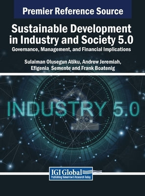 Sustainable Development in Industry and Society 5.0: Governance, Management, and Financial Implications by Atiku, Sulaiman Olusegun