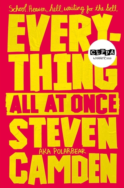Everything All at Once: A Fabulous Poetry Collection About Life at Secondary School by Camden, Steven