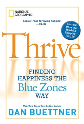 Thrive: Finding Happiness the Blue Zones Way by Buettner, Dan