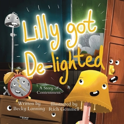 Lilly Got De-lighted: A Story of Contentment by Lanning, Becky