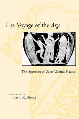 The Voyage of the Argo: The Argonautica of Gaius Valerius Flaccus by Seneca