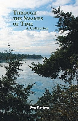 Through the Swamps of Time: A Collection by Davison, Don