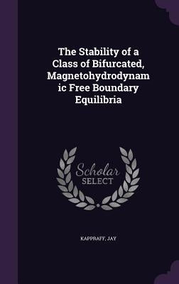 The Stability of a Class of Bifurcated, Magnetohydrodynamic Free Boundary Equilibria by Kappraff, Jay