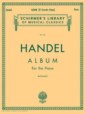 Album (22 Favorite Pieces): Schirmer Library of Classics Volume 43 Piano Solo by Handel, George Friederic