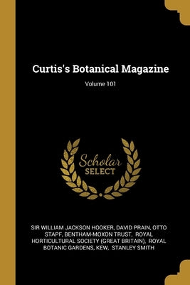 Curtis's Botanical Magazine; Volume 101 by Sir William Jackson Hooker