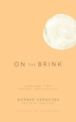 On the Brink: Language, Time, History, and Politics by Hamacher, Werner
