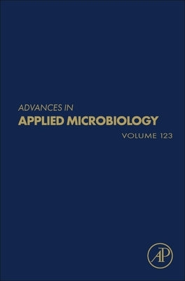 Advances in Applied Microbiology: Volume 123 by Gadd, Geoffrey M.