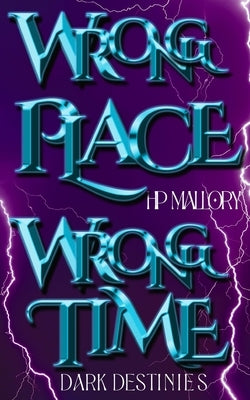 Wrong Place, Wrong Time by Mallory, H. P.