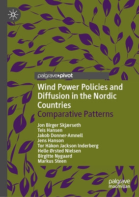 Wind Power Policies and Diffusion in the Nordic Countries: Comparative Patterns by Skjærseth, Jon Birger