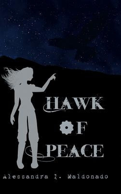 Hawk of Peace by Maldonado, Alessandra I.